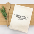 "I like my coffee hot and my gossip juicy" Kitchen Towel