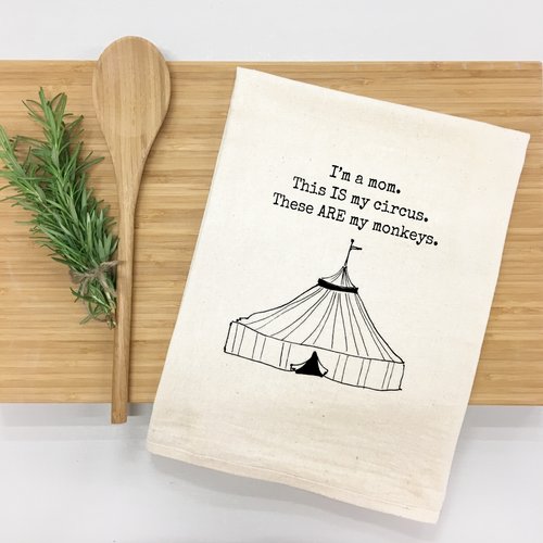 "I'm a mom. This IS my circus. Those ARE my monkeys." Kitchen Towel (Textiles) product photo