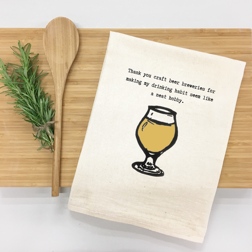 "Thank you craft beer breweries for making my drinking habit seem like a neat hobby." Kitchen Towel (Textiles) product photo