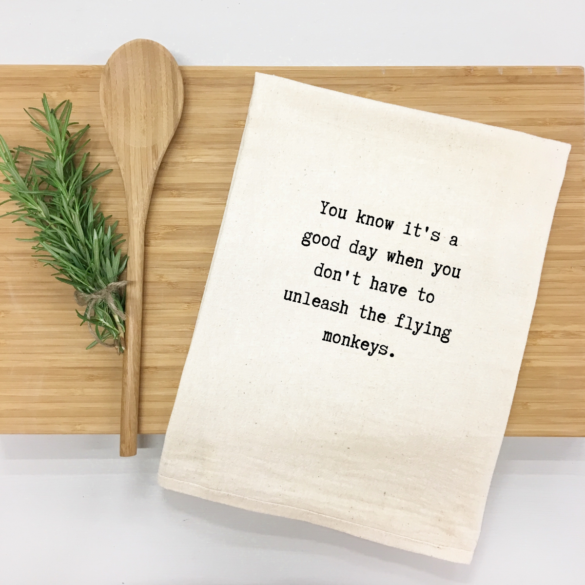 "You know it’s a good day when you don’t have to unleash the flying monkeys." Kitchen Towel