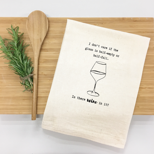 "I don’t care if the glass is half-empty or half-full. Is there wine in it?" Kitchen Towel (Textiles) product photo