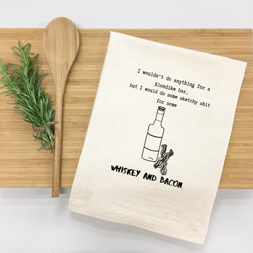 "I wouldn’t do anything for a Klondike bar, but I would do some sketchy shit for some whiskey and bacon." Kitchen Towel (Textiles) product photo