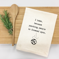 "I bake, because punching people is frowned upon." Kitchen Towel